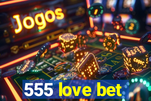 555 love bet